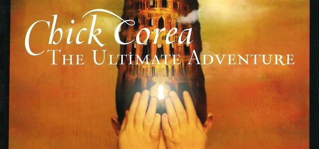 Chick Corea "The Ultimate Adventure"