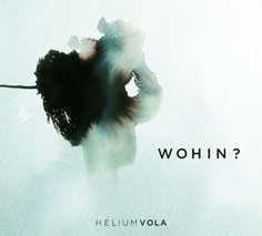 Helium Vola "Wohin?"