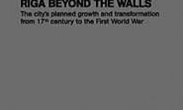 Irēna Bākule, Arnis Siksna "Rīga ārpus nocietinājumiem. Pilsētas plānotā izbūve un pārbūve no 17. gadsimta līdz Pirmajam pasaules karam"