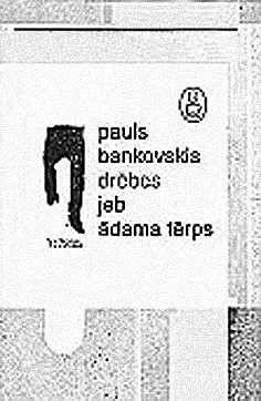 Pauls Bankovskis. "Drēbes jeb Ādama tērps"