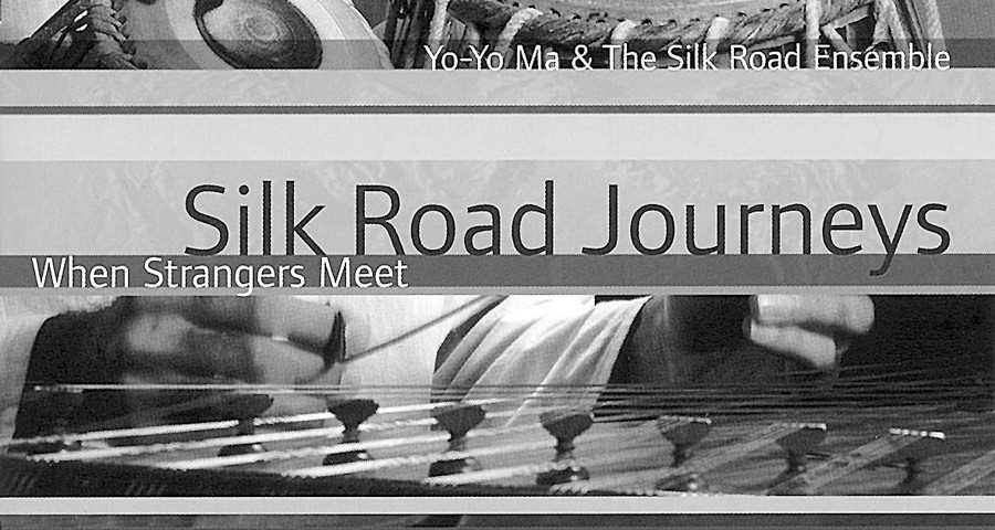 Yo-Yo Ma & The Silk Road Ensemble "Silk Road Journeys: When Strangers Meet"